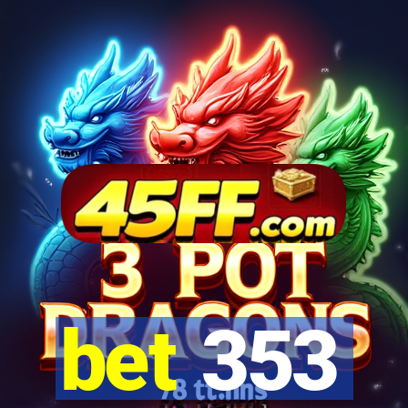 bet 353